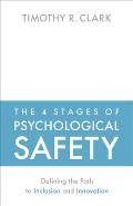4 Stages of Psychological Safety Defining the Path to Inclusion & Innovation