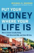Put Your Money Where Your Life Is How to Invest Locally Using Self Directed IRAs & Solo 401ks