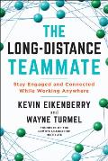 The Long-Distance Teammate: Stay Engaged and Connected While Working Anywhere