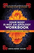 Your Body Is Not an Apology Workbook Tools for Living Radical Self Love