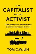 Capitalist & the Activist Corporate Social Activism & the New Business of Change