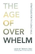 Age of Overwhelm Strategies for the Long Haul