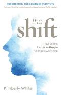 The Shift: How Seeing People as People Changes Everything