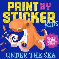 Paint by Sticker Kids Under the Sea Create 10 Pictures One Sticker at a Time