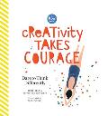 Creativity Takes Courage Dare to Think Differently