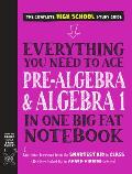 Everything You Need to Ace Pre Algebra & Algebra I in One Big Fat Notebook