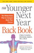 Younger Next Year Back Book A Whole Body Plan for Conquering Back Pain Forever