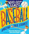 Who Got Game Baseball Amazing but True Stories