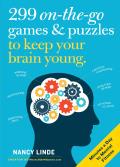 299 On the Go Games & Puzzles to Keep Your Brain Young Minutes a Day to Mental Fitness