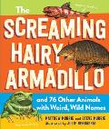 Screaming Hairy Armadillo and 76 Other Animals with Wild, Wacky Names