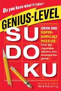 Genius Level Sudoku Over 300 Super Difficult Puzzles from the Japanese Masters Who Invented the Game
