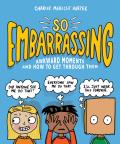 So Embarrassing Awkward Moments & How to Get Through Them