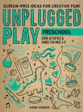 Unplugged Play Preschool 263 Activities & Games for Ages 3 5