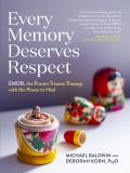 Every Memory Deserves Respect EMDR the Proven Trauma Therapy with the Power to Heal