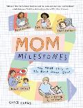 Mom Milestones The TRUE Story of the First Seven Years