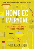 Home Ec for Everyone Practical Life Skills in 118 Projects Cooking Sewing Laundry & Clothing Domestic Arts Life Skills