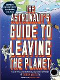 Astronauts Guide to Leaving the Planet Everything You Need to Know from Training to Re entry