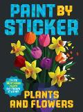 Paint by Sticker Plants & Flowers Create 12 Stunning Images One Sticker at a Time