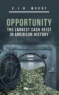 Opportunity: The Largest Cash Heist in American History