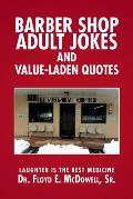 Barber Shop Adult Jokes and Value-Laden Quotes: Laughter is the Best Medicine