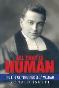 All That Is Human: The Life of Brother Leo Meehan