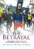 The Betrayal: Haiti in the Shadows of the United States of America's Foreign Policy Debacle in the Last Decades
