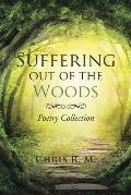 Suffering out of the Woods: Poetry Collection