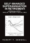 Self-Managed Superannuation in Retirement: A Personal History through the Global Financial Crisis