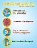 Children's Tales and Plays: Mr Redgum and Miss Eucalyptus; Timberlina-the Elephant; King of the Land of Kurralongawigglybell!; Dinosaur in My Back