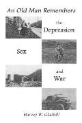 An Old Man Remembers the Depression, Sex and War