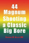 44 Magnum: Shooting a Classic Big Bore