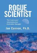 Rogue Scientist: The Creation and Adventures of an Exploration Geologist