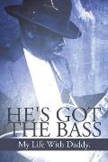 He's Got the Bass: My Life with Daddy