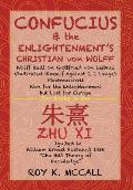 Confucius & the Enlightenment's Christian von Wolff: Wolff Built on Gottfried von Leibniz Vindicated Himself Against J. J. Lange's Piestmusstreit Won