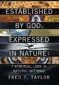 Established by God, Expressed in Nature: 7 Spiritual Laws in Natural Settings