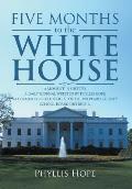 Five Months to the White House: A Moment in History