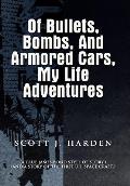 Of Bullets, Bombs, and Armored Cars, My Life Adventures: (A True James-Bond Style of Story.) (And a Story of the First US Spacecraft.)