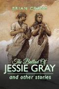 The Ballad Of Jessie Gray: and other stories
