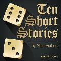 Ten Short Stories: by Nine Authors