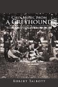 Chin Music from a Greyhound: The Confessions of a Civil War Reenactor 1988-2000