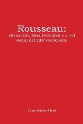 Rousseau: alienaci?n, falsa identidad y el rol social del l?der consciente