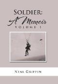 Soldier: A Memoir: Volume I