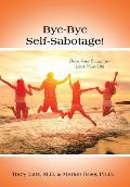 Bye-Bye Self-Sabotage!: Drop Your Baggage - Love Your Life