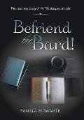 Befriend the Bard!: The Inspiring Story of Will Shakespeare's Life