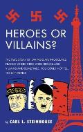 Heroes or Villains?: The True Story of Saving Jews in Occupied France Where There Were Heroes and Villains and Sometimes, You Could Not Tel