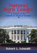 Natural Born Leader: A Tribute to the American Political System