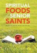 Spiritual Foods for Senior Saints: Devotions for 80 Years and Beyond