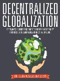 Decentralized Globalization: Free Markets, US Foundations, and the Rise of Civil and Civic Society from Rockefeller's Latin America to Soro's Easte