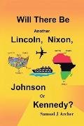 Will There Be Another Lincoln, Nixon, Johnson or Kennedy?