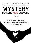Mystery Makers and Solvers: A Mystery Trilogy: The Ring, the Engagement, the Marriage